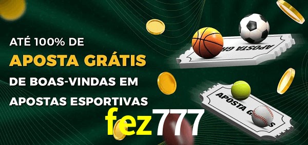 fez777 Ate 100% de Aposta Gratis